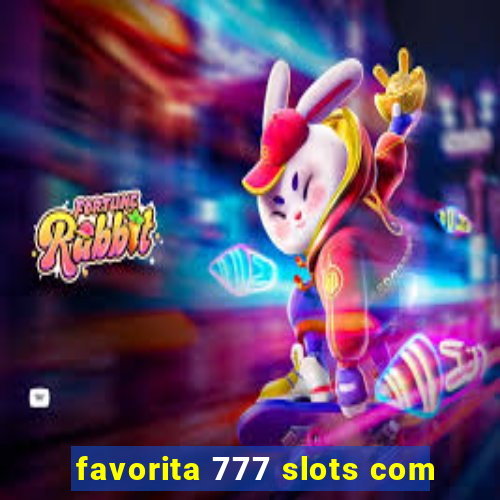 favorita 777 slots com